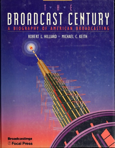 The Broadcast Century A Biography of American Broadcasting