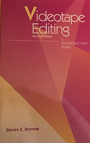 Videotape Editing: A Postproduction Primer