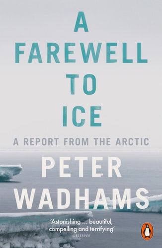A Farewell to Ice A Report from the Arctic