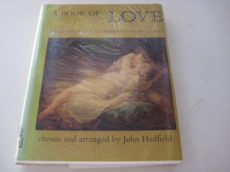 A Book of Love An Anthology of Words and Pictures Chosen and Arranged