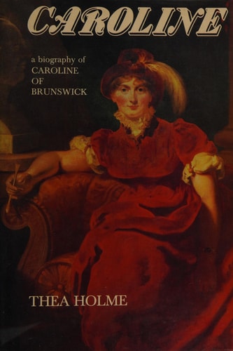Caroline: A biography of Caroline of Brunswick