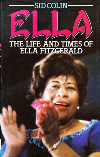 Ella The Life and Times of Ella Fitzgerald