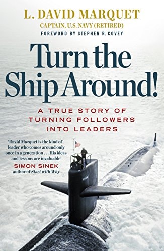 Turn the Ship Around! A True Story of Turning Followers Into Leaders