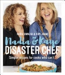 Nadia and Kaye Disaster Chef Simple Recipes for Cooks Who Can't