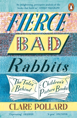 Fierce Bad Rabbits The Tales Behind Children's Picture Books