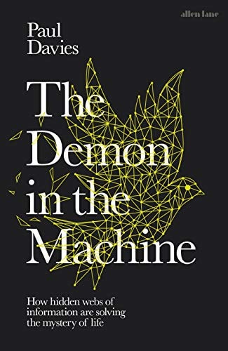 The Demon in the Machine How Hidden Webs of Information are Solving the Mystery of Life