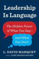 Leadership Is Language The Hidden Power of What You Say and What You Don't