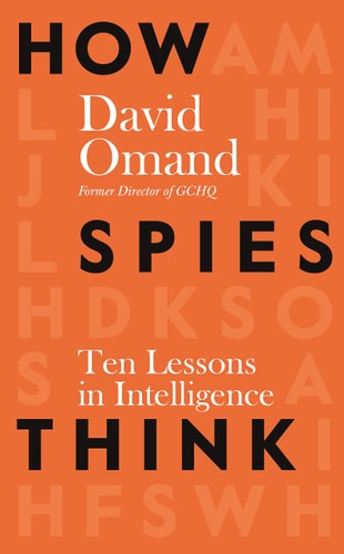 How Spies Think Ten Lessons in Intelligence
