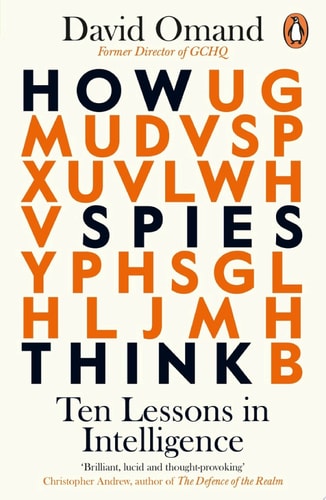 How Spies Think Ten Lessons in Intelligence