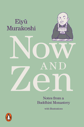 Now and Zen Notes from a Buddhist Monastery: with Illustrations