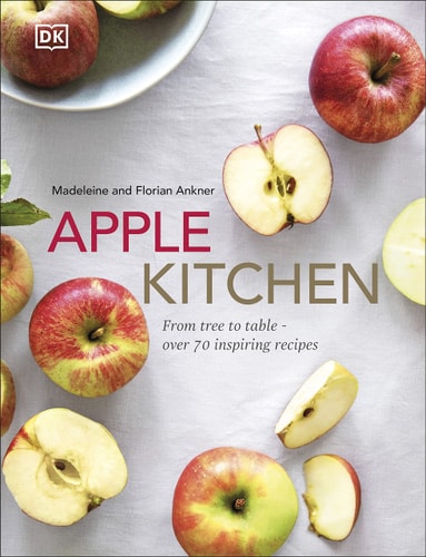 Apple Kitchen From Tree to Table - Over 70 Inspiring Recipes