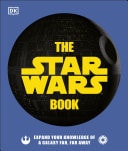 The Star Wars Book Expand your knowledge of a galaxy far, far away