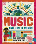 Music and how it works: the complete guide for kids