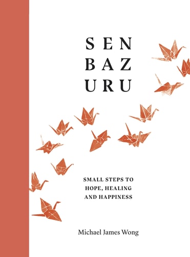 Senbazuru Small Steps to Hope, Healing and Happiness
