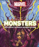 Marvel Monsters: Creatures of the Marvel Universe Explored