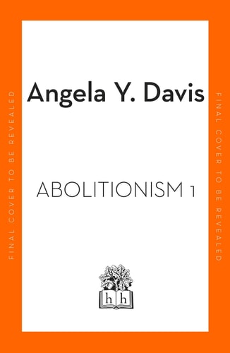 Abolition: Politics, Practices, Promises, Vol. 1