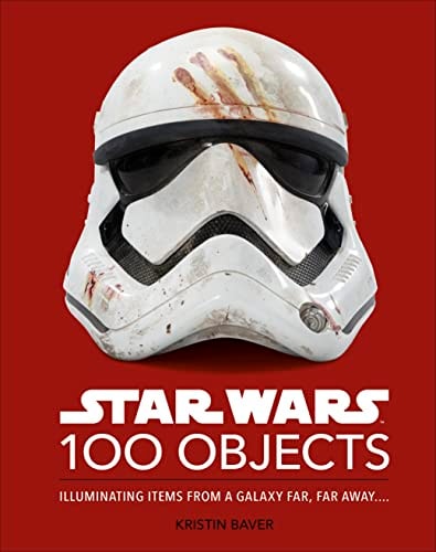 Star Wars 100 Objects Illuminating Finds from a Galaxy Far, Far Away... .