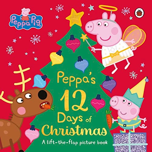 Peppa Pig: Peppa's 12 Days of Christmas A Lift-The-Flap Picture Book