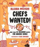 Chefs Wanted More Than 40 Delicious Recipes for Curious Cooks