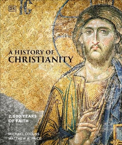 A History of Christianity 2,000 Years of Faith