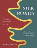 Silk Roads Recipes from Baku to Beijing
