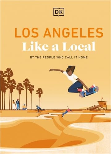 Los Angeles Like a Local By the People Who Call It Home