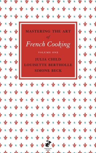 Mastering the Art of French Cooking, Vol. 1