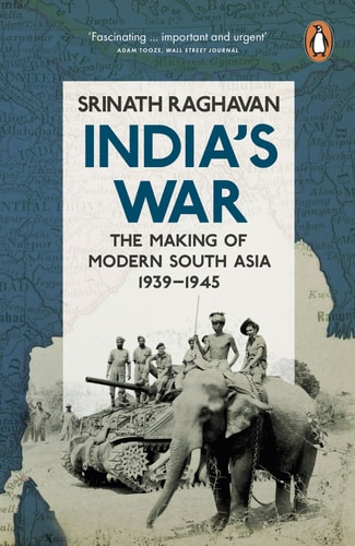India's War The Making of Modern South Asia, 1939-1945