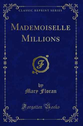 Mademoiselle Millions (Classic Reprint)
