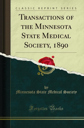 Transactions of the Minnesota State Medical Society, 1890 (Classic Reprint)