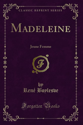 Madeleine Jeune Femme (Classic Reprint)