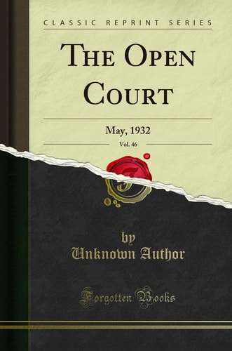 The Open Court, Vol. 46 May, 1932 (Classic Reprint)