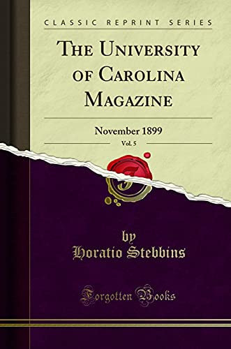 UNIVERSITY OF CAROLINA MAGAZINE, November 1899 (classic Reprint).