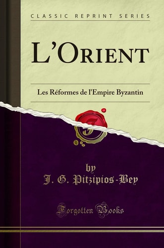L'Orient Les Réformes de l'Empire Byzantin (Classic Reprint)