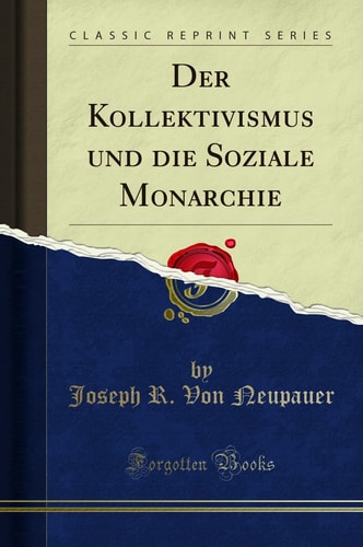 Der Kollektivismus und Die Soziale Monarchie (Classic Reprint)