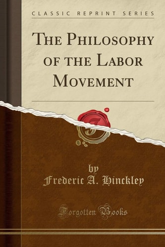 The Philosophy of the Labor Movement (Classic Reprint)