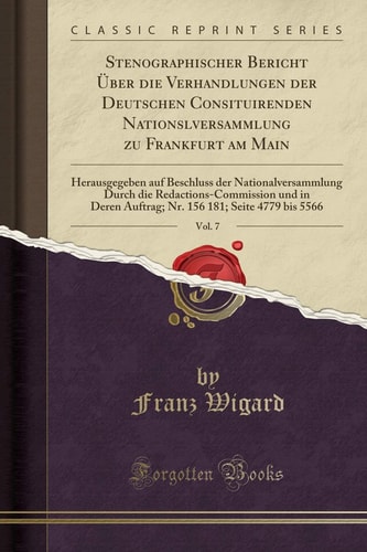 Stenographischer Bericht Über Die Verhandlungen Der Deutschen Consituirenden Nationslversammlung Zu Frankfurt Am Main, Vol. 7 Herausgegeben Auf Beschluss Der Nationalversammlung Durch Die Redactions-Commission Und in Deren Auftrag; Nr. 156 181; Seite 47