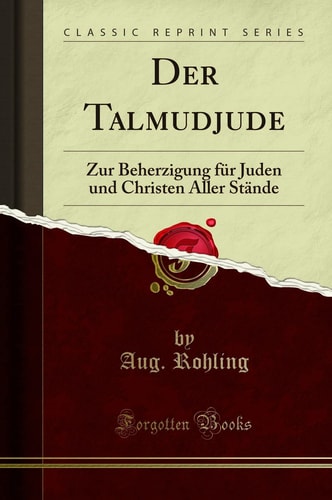 Der Talmudjude Zur Beherzigung Für Juden Und Christen Aller Stände (Classic Reprint)