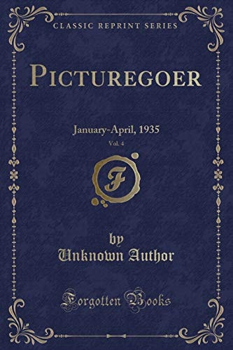 Picturegoer, Vol. 4 January-April, 1935 (Classic Reprint)