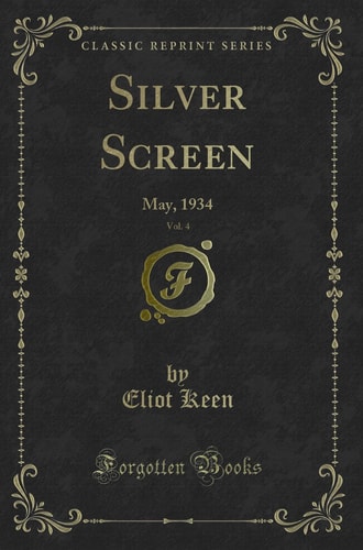 Silver Screen, Vol. 4 May, 1934 (Classic Reprint)