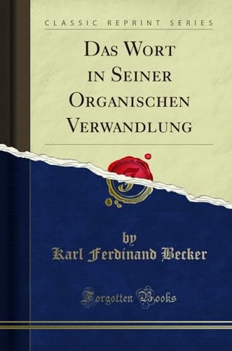 Das Wort in Seiner Organischen Verwandlung (Classic Reprint)