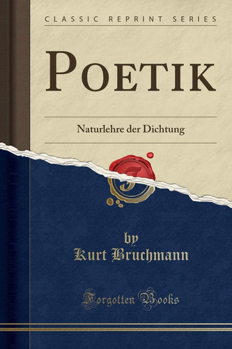 Poetik Naturlehre der Dichtung (Classic Reprint)