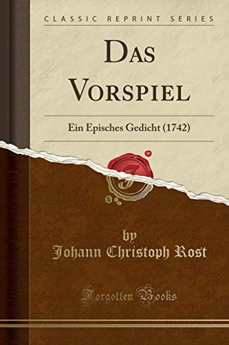 Das Vorspiel Ein Episches Gedicht (1742) (Classic Reprint)
