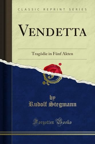 Vendetta Tragödie in Fünf Akten (Classic Reprint)