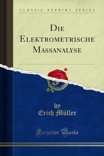 Die Elektrometrische Massanalyse (Classic Reprint)