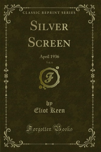 Silver Screen, Vol. 6 April 1936 (Classic Reprint)