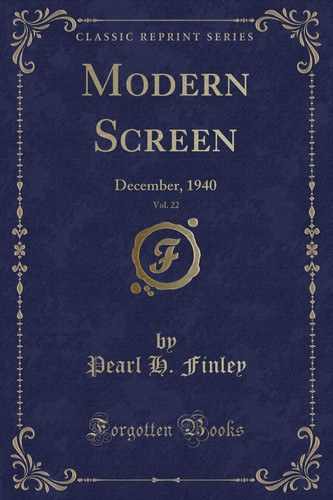 Modern Screen, Vol. 22 December, 1940 (Classic Reprint)