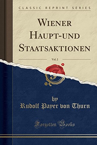 Wiener Haupt-Und Staatsaktionen, Vol. 2 (Classic Reprint)