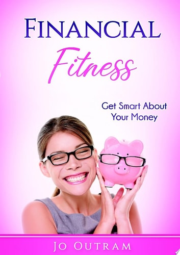 Financial Fitness: Get Smart About Your Money