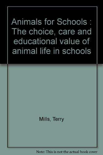Animals for schools;: The choice, care and educational value of animal life in schools,